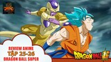 [ REVIEW DRAGON BALL ] Dragon Ball Super TẬP 25-26  🌈 | Tóm Tắt Dragon Ball