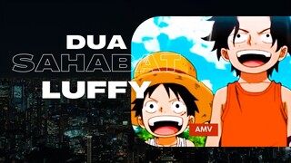 DUA SAHABAT LUFFY - (EPIC AMV ONE PIECE)