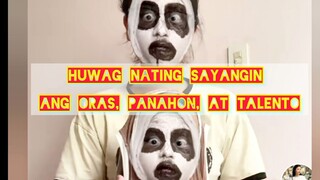 HUWAG NATING SAYANGIN ANG ORAS, PANAHON, ST TALENTO