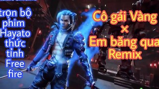 Nhạc phim remix Free fire Cô gái vàng × em băng qua