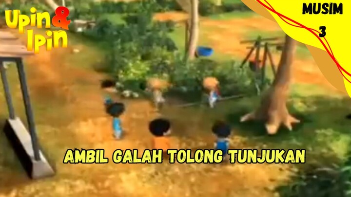 UPIN & IPIN MUSIM 3 | AMBIL GALAH TOLONG TUNJUKAN