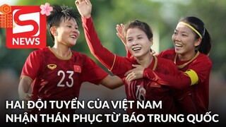 Liên tục tạo kỳ tích, hai đội tuyển Việt Nam nhận sự thán phục từ báo Trung Quốc