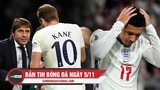 Bản tin Bóng Đá ngày 05/11 | HLV Conte ra mắt hú vía cùng Tottenham; Sancho bị loại khỏi tuyển Anh
