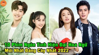 10 Phim Ngôn Tình Hiện Đại Siêu Hót Siêu Hay Đáng Xem Nhất Năm 2022 Bạn Không Thể Bỏ Qua