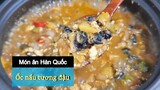 [Món ăn Hàn Quốc] Món Ốc nấu tương đậu kiểu Hàn | 한국요리 우렁 된장 만들기