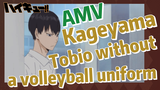 [Haikyuu!!]  AMV | Kageyama Tobio without a volleyball uniform