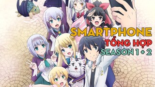 TỔNG HỢP "Chuyển Sinh Cùng Smartphone" | Season 1 + 2 | AL Anime
