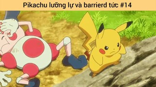 Pikachu lưỡng lự và barrierd tức p14