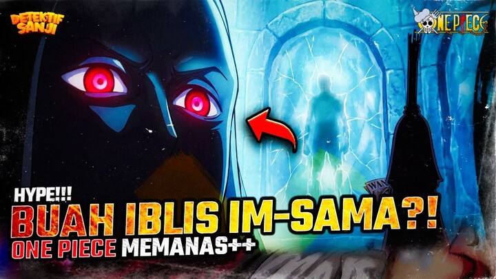 ONE PIECE TERBARU: EDAN?! KEKUATAN ASLI IM-SAMA?! RAHASIA BUAH IBLIS IMU?! LEBIH KUAT DARI NIKA?!