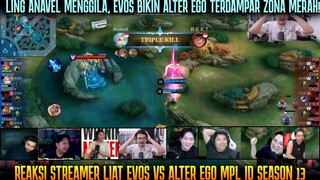 LING ANAVEL MENGGILA ! EVOS KELUAR ZONA MERAH | REAKSI STREAMER EVOS VS ALTER EGO MPL ID S13