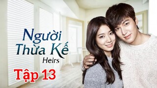 Những Người Thừa Kế Lồng Tiếng Tập 13 - PhimHanTivi