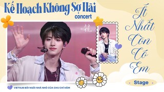 [ VIETSUB DAY 1 ] Ít Nhất Còn Có Em - Concert Kế Hoạch Không Sợ Hãi