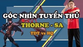 GÓC NHÌN TUYỂN THỦ: THORNE 3 XANH TRONG TAY SA "THỔI BAY" HQ ESPORT | ĐTDV MÙA ĐÔNG 2022