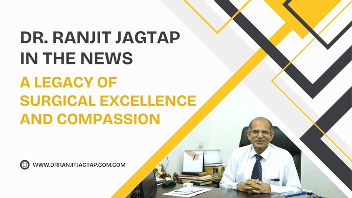 Dr. Ranjit Jagtap in the News: A Legacy of Surgical Excellence and Compassion