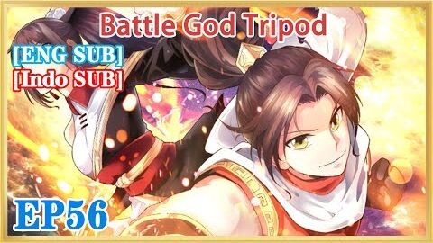 【ENG SUB】Battle God Tripod EP56 1080P