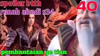 Batle Through The Heaven Ranah Abadi S34 Part 40 : Pembantaian Ye Tian