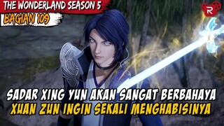 AKHIRNYA PERTARUNGAN XING YUN DAN XUAN ZUN TERJADI JUGA - Alur Cerita Donghua Wonderland Part 109