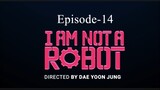 I Am Not A Robot (Episode-14)