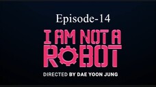 I Am Not A Robot (Episode-14)