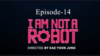 I Am Not A Robot (Episode-14)