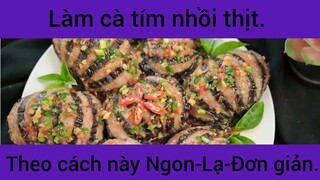 Làm cà tím nhồi thịt theo cách này Ngon - Lạ - Đơn giản