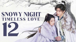 🇨🇳EP 12 | Snowy Night: Timeless Love (2O24) [EngSub]