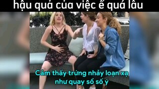 hậu quả của việc ế quá lâu #haihuoc