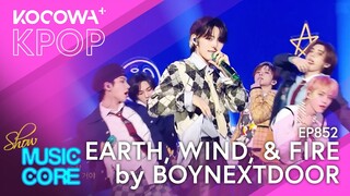 BOYNEXTDOOR - Earth, Wind, & Fire | Show! Music Core EP852 | KOCOWA+