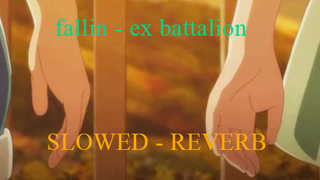 fallin - ex battalion 🎵 ( slowed + reverb )