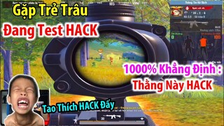 Gặp Trẻ Trâu Đang Test HACK Và Khẳng Định : 1000% Trẻ Trâu Này Sử Dụng HACK | PUBG Mobile