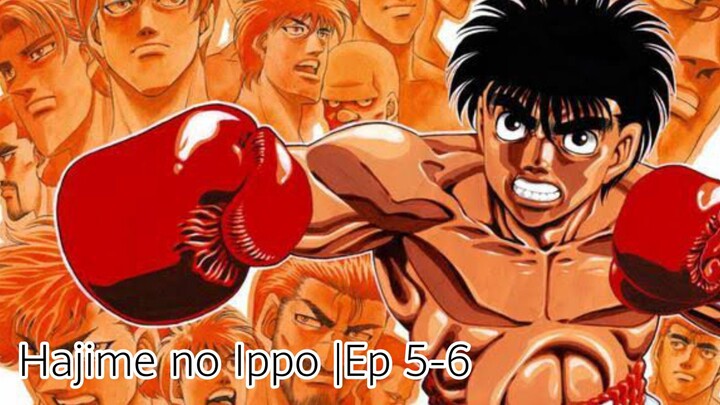 Hajime no Ippo |Ep (5-6)