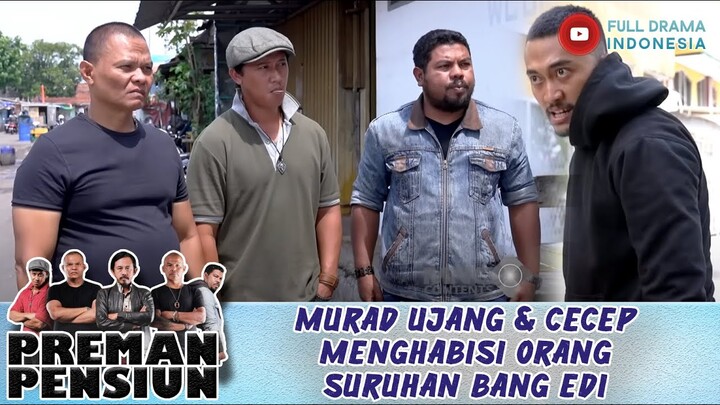 MOMEN EPIK! MURAD UJANG & CECEP MENGHABISI ORANG SURUHAN BANG EDI - PREMAN PENSIUN