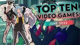 Top Ten Video Games June 2022 - Noisy Pixel