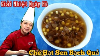 Cách làm " Chè Hạt Sen Bạch Quả || thanh lọc ngày hè