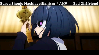 Busou Shoujo Machiavellianism「 AMV 」- Bad Girlfriend Hay Nhất