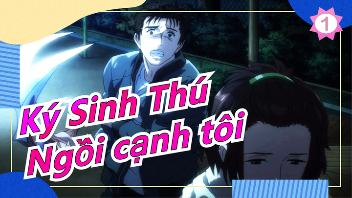 [Ký Sinh Thú] Cậu chỉ cần ngồi cạnh tôi một lát thôi, tôi sẽ cảm thấy mình ổn hơn_1