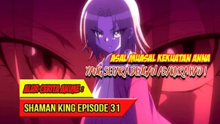ASAL MUASAL KEKUATAN ANNA YANG SETARA DENGAN ASAKURA HAO - SHAMAN KING (2021) #EP31