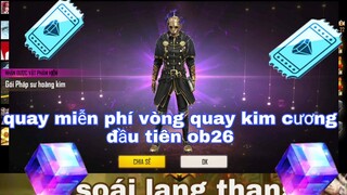 Free fire| quay miễn phí vòng quay kim cương đầu tiên ob26 đồ xấu siêu rễ ra quay là trúng