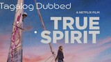 True Spirit (2023)  Tagalog Dubbed         ADVENTURE/ BIOGRAPHY/ DRAMA