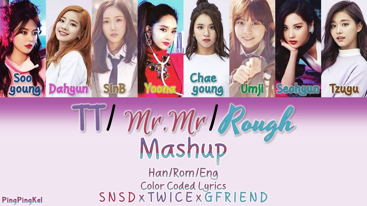 Twice Snsd Gfriend Tt Mr Mr Rough Mashup By Miggy Smallz Han Rom Eng Color Coded Lyr Bilibili