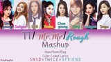 TWICE/SNSD/GFriend - TT/Mr.Mr/Rough Mashup by MIGGY SMALLZ [Han/Rom/Eng] [Color Coded Lyr
