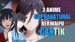 3 ANIME SUPRANATURAL BERWAIFU CANTIK ( PUNYA ALUR MENARIK)