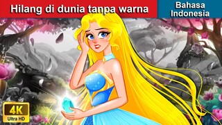 Hilang di dunia tanpa warna ✨ Dongeng Bahasa Indonesia 🌈 WOA - Indonesian Fairy Tales