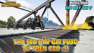 THỬ THẢ 100 BẪY GAI PUBG TỪ TRÊN CAO XUỐNG VÀ CÁI KẾT KHI ĐI XE QUA !