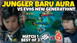 EVOS VS AURA MATCH 1!! AURA DENGAN JUNGLER BARUNYA VS EVOS NEW GENERATION!!!