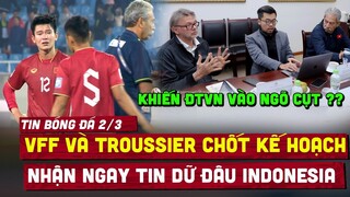 🔴 Tin nóng 2/3 | Vừa chốt kế hoạch đặc biệt với VFF, Ông Troussier nhận ngay tin dữ