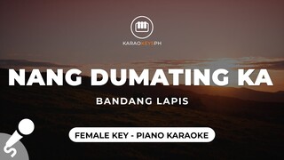 Nang Dumating Ka - Bandang Lapis (Female Key - Piano Karaoke)
