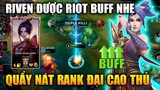 [LMHT Tốc Chiến] Riven Được Buff Nhẹ Quẩy Nát Rank Đại Cao Thủ Trong Liên Minh Tốc Chiến