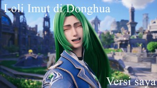 Loli Imut di Donghua ( Versi saya )