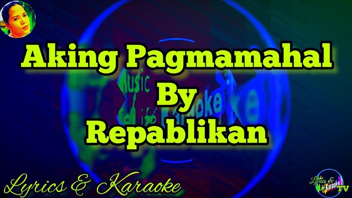 KARAOKE  🎵 Aking Pagmamahal By Repablikan - OPM (Original Pilipino Music)